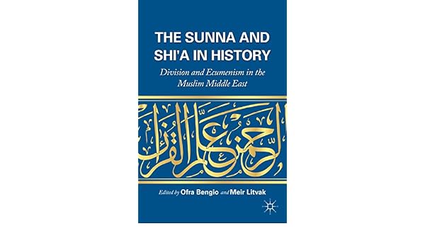 The Sunna And Shia In History Division And Ecumenism In - 