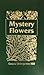 Mystery Flowers