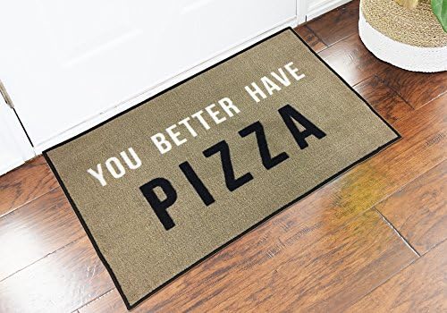 FloorMatShop You Better Have Pizza Funny Novelty Carpet Nylon Indoor Welcome Entrance Mat Approx. 2' x 3' Surged Edge Made in The USA