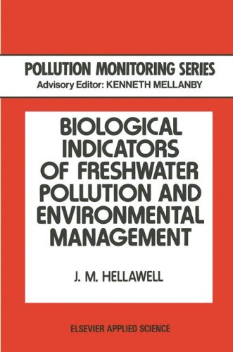 Biological Indicators of Freshwater Pollution and Environmental Management (Pollution Monitoring Series)