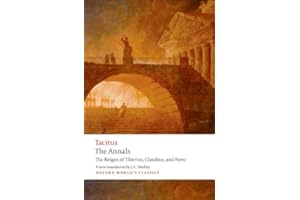 The Annals: The Reigns of Tiberius, Claudius, and Nero (Oxford World's Classics)
