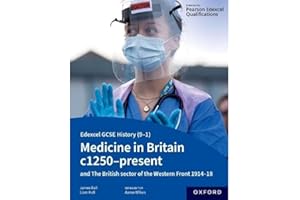 Edexcel GCSE History (9-1): Medicine in Britain c1250-present with The British section of the Western Front 1914-18 Student Book