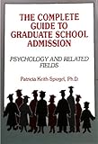 The Complete Guide to Graduate School Admission : Psychology and Related Programs, , 0805806385