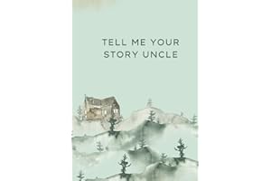 Tell Me Your Story Uncle: Family Keepsake Book of Memories (Your Legacy. Tell Me All About You!)