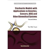 Stochastic Models with Applications to Genetics, Cancers, AIDS and Other Biomedical Systems (Series on Concrete and Applicable Mathematics Book 19)
