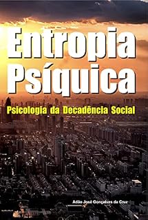 Livro Entropia Psíquica: Psicologia da Decadência Social