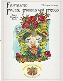 Fantastic Faces, Fairies and Frogs by Belinda Allison Daugherty