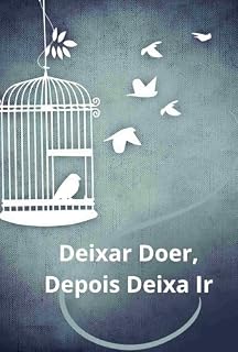 Livro Deixa Doer, Depois Deixa Ir