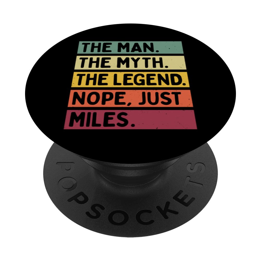 The Man The Myth The Legend NOPE Just Miles Funny Quote PopSockets Adhesive PopGrip