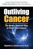 Outliving Cancer by Robert A. Nagourney M.D.