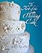 The Art of the Wedding Cake by 