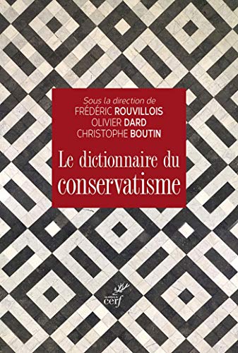 Le dictionnaire du conservatisme (Idées) (French Edition) by Christophe Boutin