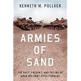 Armies of Sand: The Past, Present, and Future of Arab Military Effectiveness