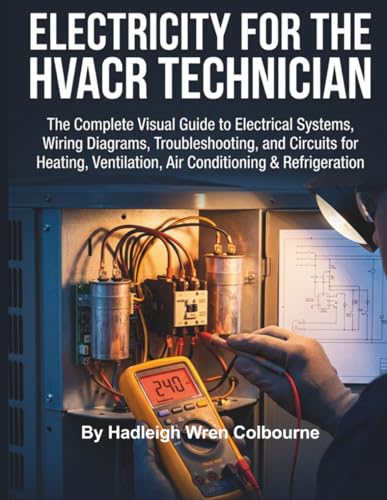 Electricity for the HVACR Technician: The Complete Visual Guide to Electrical S…
