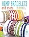 Hemp Bracelets and More: Easy Instructions for More Than 20 Designs (Design Originals) by Suzanne McNeill