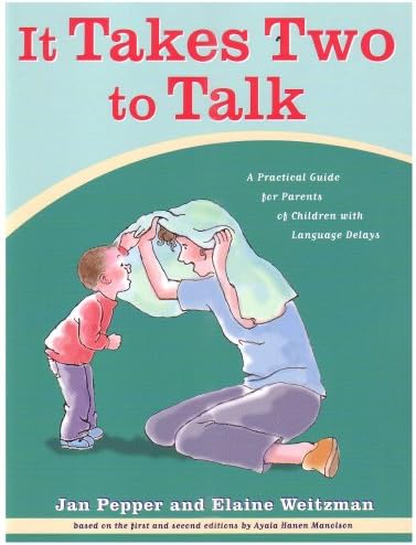 It Takes Two To Talk: A Practical Guide For Parents of Children With Language Delays