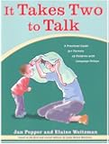 It Takes Two To Talk: A Practical Guide For Parents of Children With Language Delays