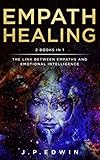Empath Healing: 2 Books in 1 - The Link Between Empaths and Emotional Intelligence by J.P. Edwin
