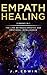 Empath Healing: 2 Books in 1 - The Link Between Empaths and Emotional Intelligence by J.P. Edwin