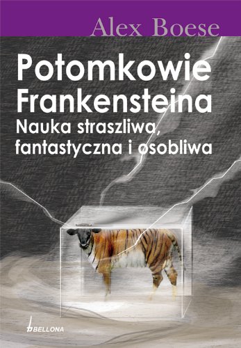 Potomkowie Frankensteina: Nauka straszliwa, fantastyczna i osobliwa