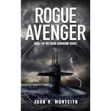 Rogue Avenger: A Military Thriller (Rogue Submarine Book 1)
