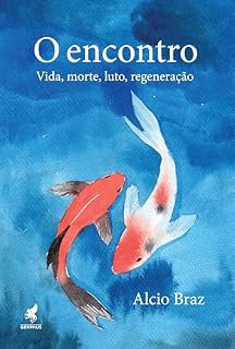 Livro O encontro: Vida, morte, luto, regeneração
