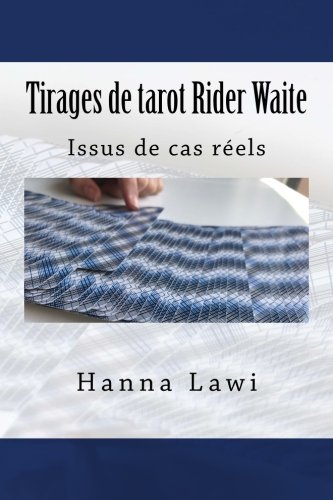 Tirages de tarot Rider Waite: Issus de cas réels (French Edition) by Hanna Lawi