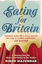 Eating for Britain: A Journey Into the Heart (and Belly) of the Nation