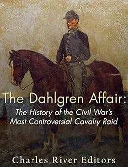 Amazon Com The Dahlgren Affair The History Of The Civil