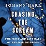 Chasing the Scream: The First and Last Days of the War on Drugs | Johann Hari