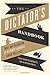 Book cover for The Dictator's Handbook: Why Bad Behavior is Almost Always Good Politics