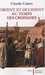 Orient et Occident au temps des Croisades