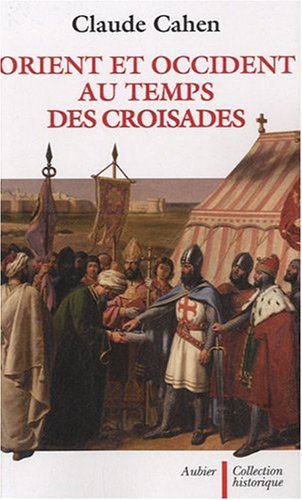 Orient et Occident au temps des Croisades