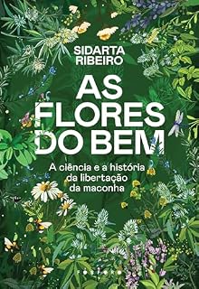 Livro As flores do bem: a ciência e a história da libertação da maconha
