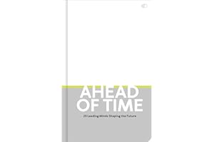 Ahead of Time: 20 leading minds shaping the future