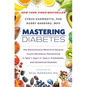 Mastering Diabetes: The Revolutionary Method to Reverse Insulin Resistance Permanently in Type 1, Type 1.5, Type 2, Prediabetes, and Gestational Diabetes