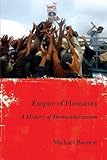 Empire of Humanity: A History of Humanitarianism