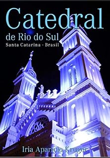 Livro CATEDRAL DE RIO DO SUL SANTA CATARINA: 50 anos de Diocese