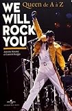 We will rock you: Queen de A à Z by 
