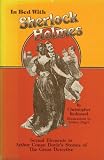 In Bed With Sherlock Holmes: Sexual Elements in Arthur Conan Doyle's Stories of the great Detective by Christopher Redmond