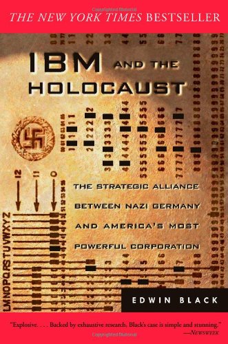 IBM and the Holocaust : The Strategic Alliance Between Nazi Germany and America's Most Powerful Corporation