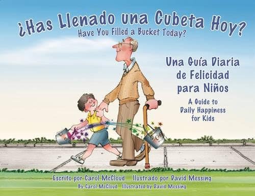 ¿Has Llenado una Cubeta Hoy?: Una Guía Diaria de Felicidad para Niños (English and Spanish Edition)