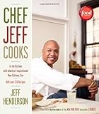 Chef Jeff Cooks: In the Kitchen with America's Inspirational New Culinary Star by Jeff Henderson