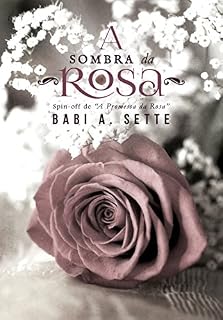 Livro A Sombra da Rosa: Spin-off de A Promessa da Rosa - (Conto)