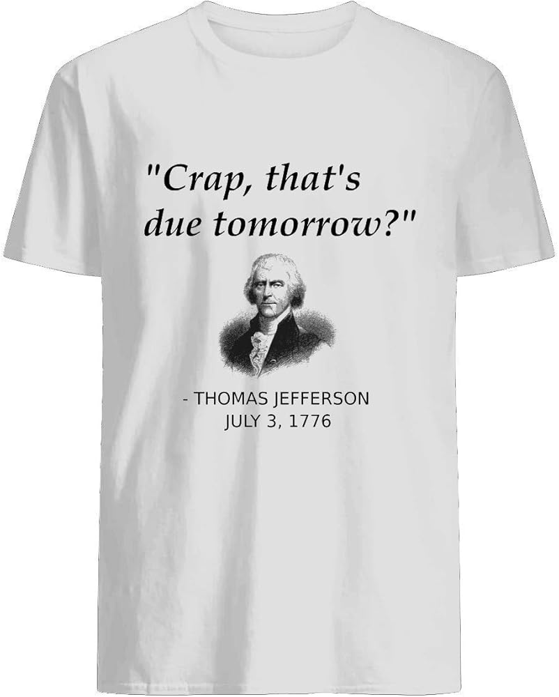 Funny Thomas Jefferson Independence Day Usa History 41 Shirts