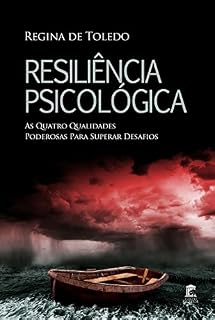 Livro Resiliência Psicológica: As Quatro Qualidades Poderosas Para Superar Desafios