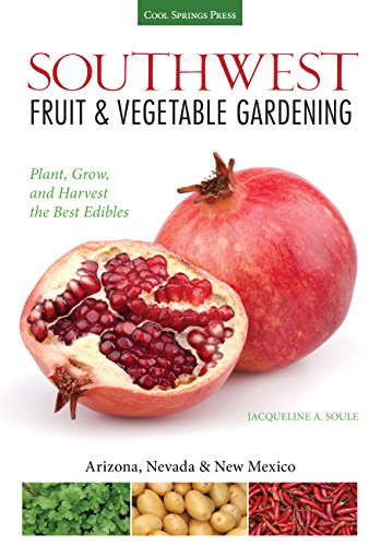 Southwest Fruit & Vegetable Gardening: Plant, Grow, and Harvest the Best Edibles - Arizona, Nevada & - //medicalbooks.filipinodoctors.org