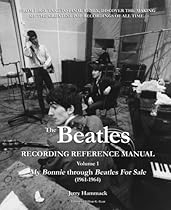 The Beatles Recording Reference Manual: Volume 1: My Bonnie through Beatles For Sale (1961-1964) (The Beatles Recording Reference Manuals) The Beatles Recording Reference Manual: Volume 1: My Bonnie through Beatles For Sale (1961-1964) (The Beatles Recording Reference Manuals)