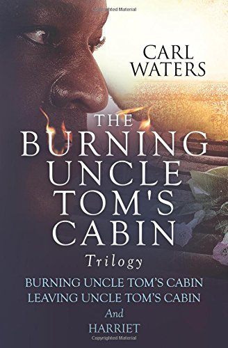 Lonasenlo Burning Uncle Tom S Cabin Trilogy Download Pdf By Carl