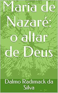 Livro Maria de Nazaré: o altar de Deus